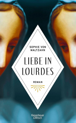 Sophie von Maltzahn: Liebe in Lourdes