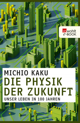 Michio Kaku: Die Physik der Zukunft