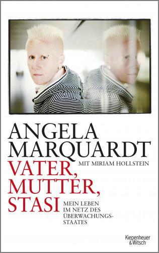 Angela Marquardt, Miriam Hollstein: Vater, Mutter, Stasi