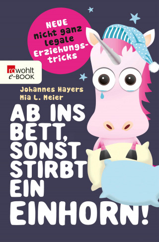Johannes Hayers, Mia L. Meier: Ab ins Bett, sonst stirbt ein Einhorn!