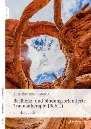 Alice Romanus-Ludewig: Resilienz- und bindungsorientierte Traumatherapie (RebiT)
