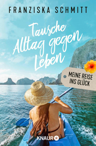 Franziska Schmitt: Tausche Alltag gegen Leben