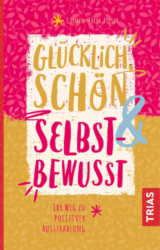 Carmen Maria Poller: Glücklich, schön & selbstbewusst