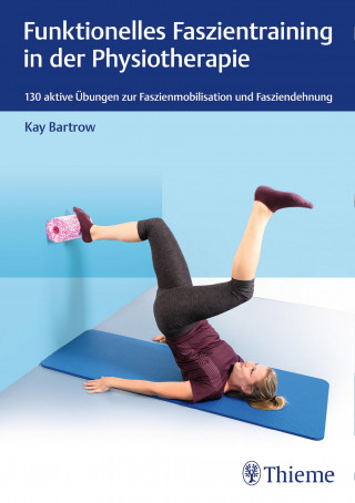 Kay Bartrow: Funktionelles Faszientraining in der Physiotherapie