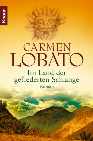Carmen Lobato: Im Land der gefiederten Schlange