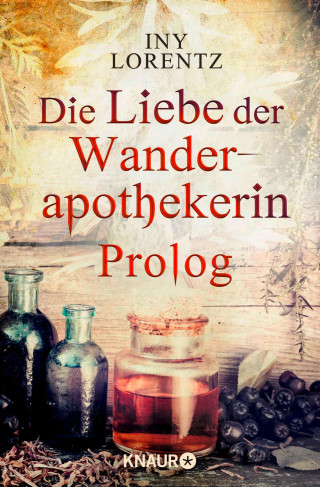Iny Lorentz: Die Liebe der Wanderapothekerin Prolog