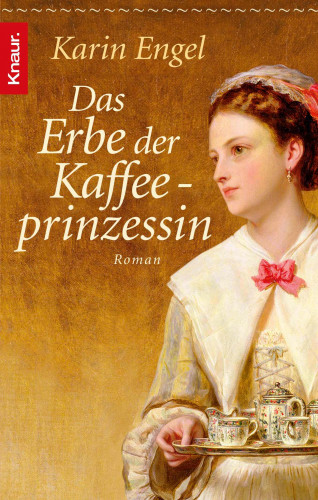 Karin Engel: Das Erbe der Kaffeeprinzessin