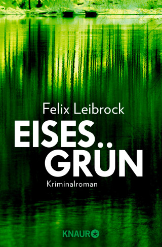 Felix Leibrock: Eisesgrün