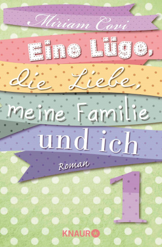 Miriam Covi: Eine Lüge, die Liebe, meine Familie und ich 1