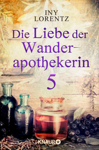 Iny Lorentz: Die Liebe der Wanderapothekerin 5