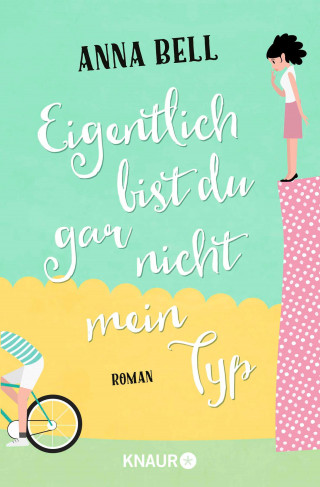 Anna Bell: Eigentlich bist du gar nicht mein Typ