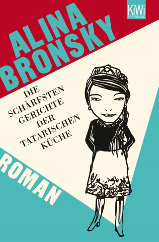 Alina Bronsky: Die schärfsten Gerichte der tatarischen Küche