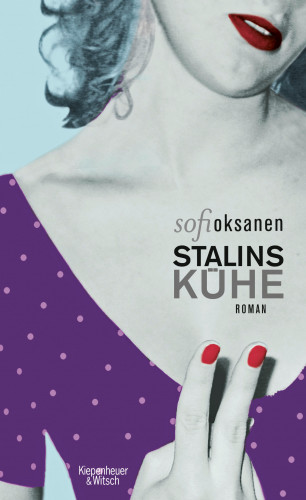 Sofi Oksanen: Stalins Kühe