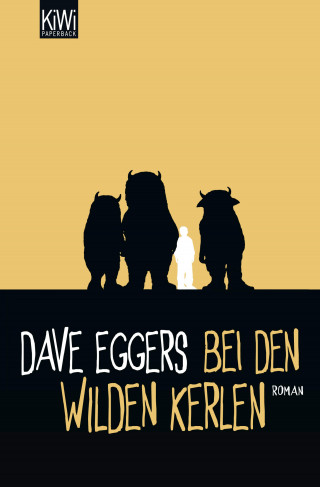 Dave Eggers: Bei den wilden Kerlen