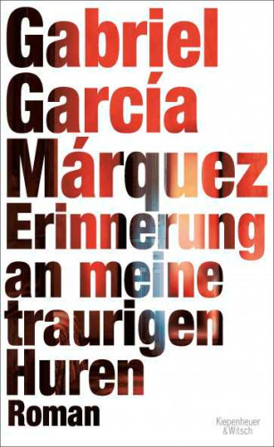 Gabriel García Márquez: Erinnerung an meine traurigen Huren