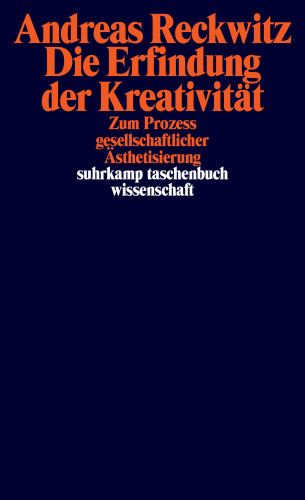 Andreas Reckwitz: Die Erfindung der Kreativität