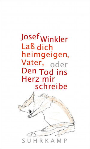 Josef Winkler: Laß dich heimgeigen, Vater, oder Den Tod ins Herz mir schreibe
