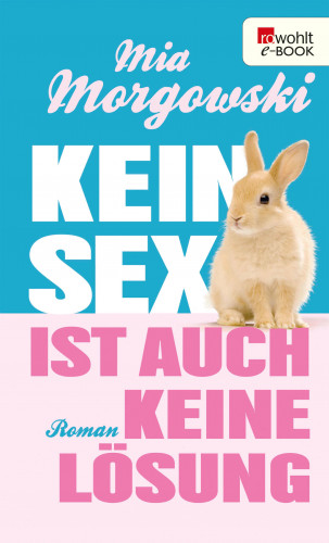Mia Morgowski: Kein Sex ist auch keine Lösung