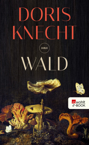 Doris Knecht: Wald