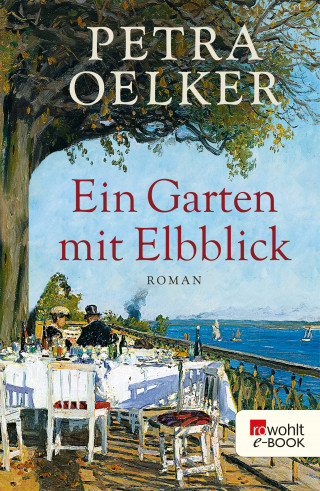 Petra Oelker: Ein Garten mit Elbblick