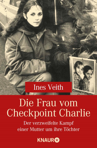 Ines Veith: Die Frau vom Checkpoint Charlie