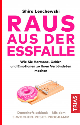 Shira Lenchewski: Raus aus der Essfalle