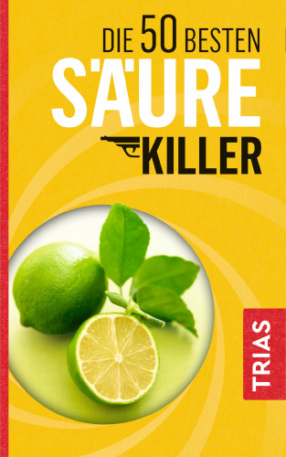 Maria Lohmann: Die 50 besten Säure-Killer