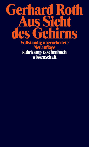 Gerhard Roth: Aus Sicht des Gehirns