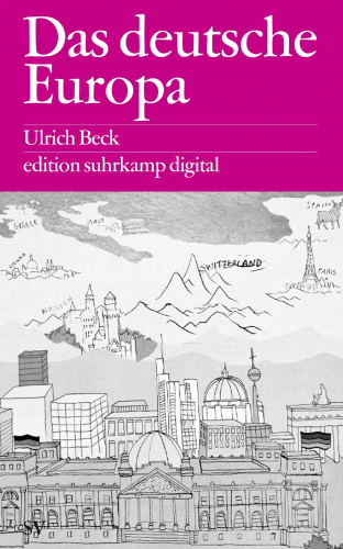 Ulrich Beck: Das deutsche Europa