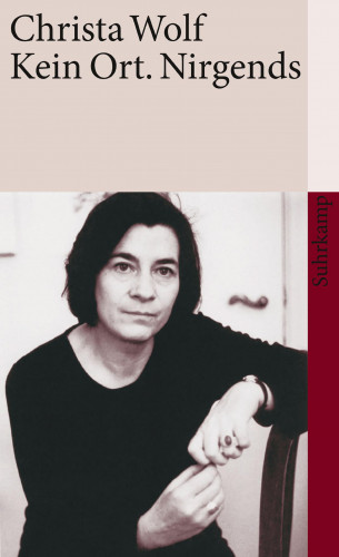 Christa Wolf: Kein Ort. Nirgends