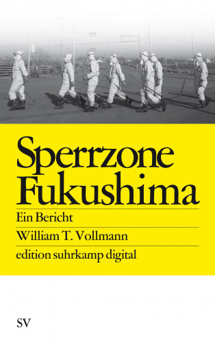 William T. Vollmann: Sperrzone Fukushima