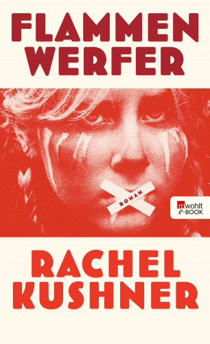 Rachel Kushner: Flammenwerfer