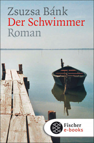 Zsuzsa Bánk: Der Schwimmer