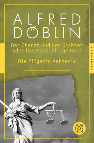 Alfred Döblin: Der Oberst und Dichter oder Das menschliche Herz / Die Pilgerin Aetheria