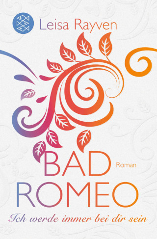 Leisa Rayven: Bad Romeo - Ich werde immer bei dir sein