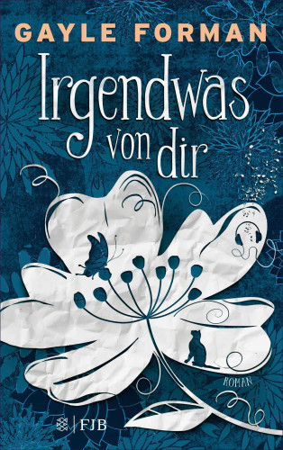 Gayle Forman: Irgendwas von dir