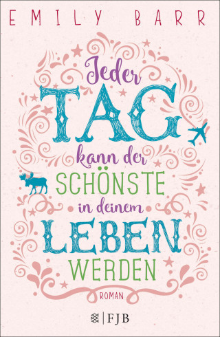 Emily Barr: Jeder Tag kann der schönste in deinem Leben werden
