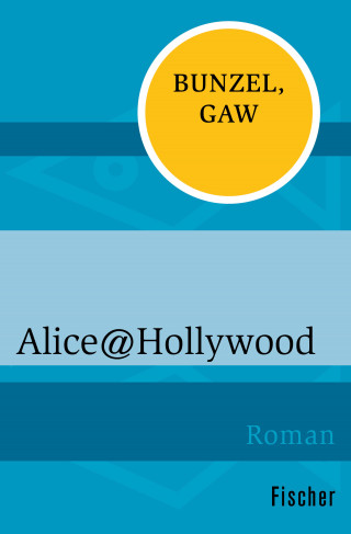 Ralf Bunzel, Andreas Gaw: Alice@Hollywood