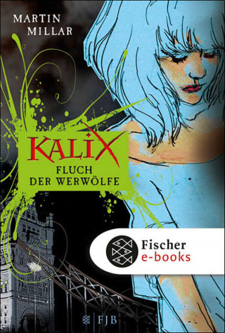 Martin Millar: Kalix. Fluch der Werwölfe