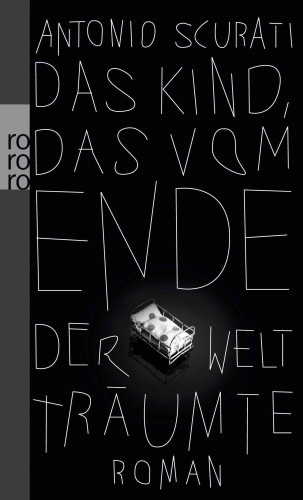 Antonio Scurati: Das Kind, das vom Ende der Welt träumte