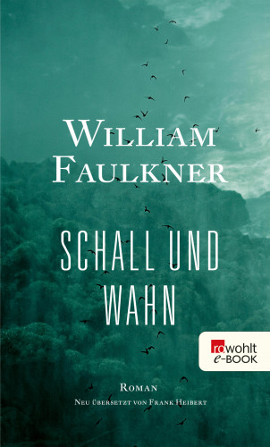 William Faulkner: Schall und Wahn