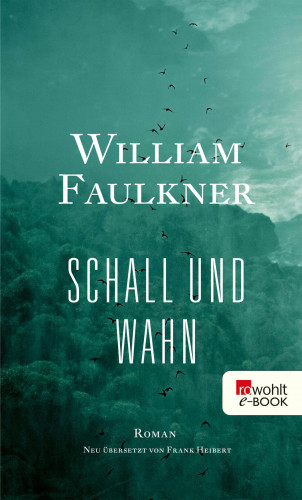 William Faulkner: Schall und Wahn