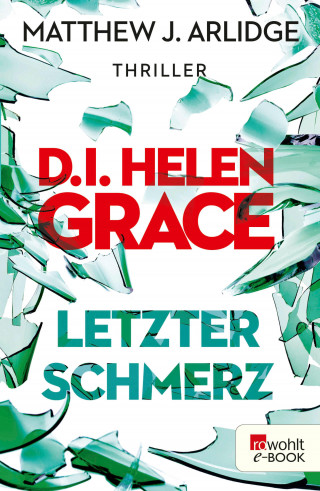 Matthew J. Arlidge: D.I. Helen Grace: Letzter Schmerz