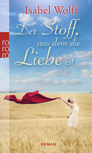 Isabel Wolff: Der Stoff, aus dem die Liebe ist