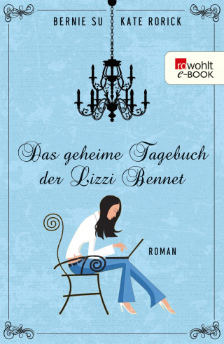 Bernie Su, Kate Rorick: Das geheime Tagebuch der Lizzie Bennet