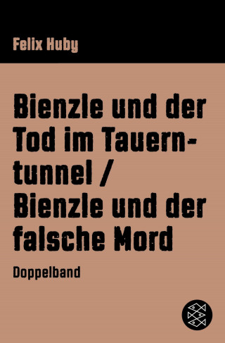 Felix Huby: Bienzle und der Tod im Tauerntunnel / Bienzle und der falsche Mord