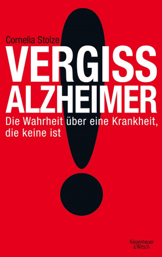 Cornelia Stolze: Vergiss Alzheimer!