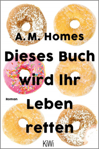 A.M. Homes: Dieses Buch wird Ihr Leben retten