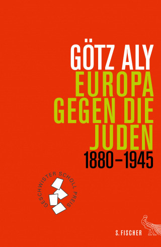Götz Aly: Europa gegen die Juden