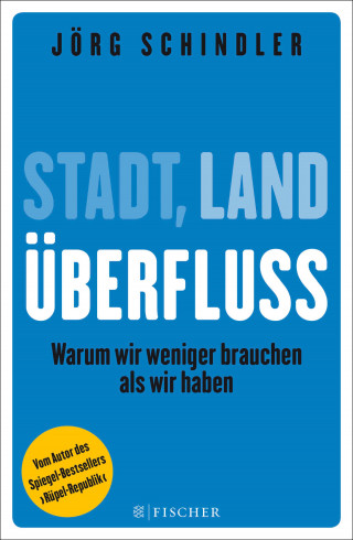 Jörg Schindler: Stadt - Land - Überfluss